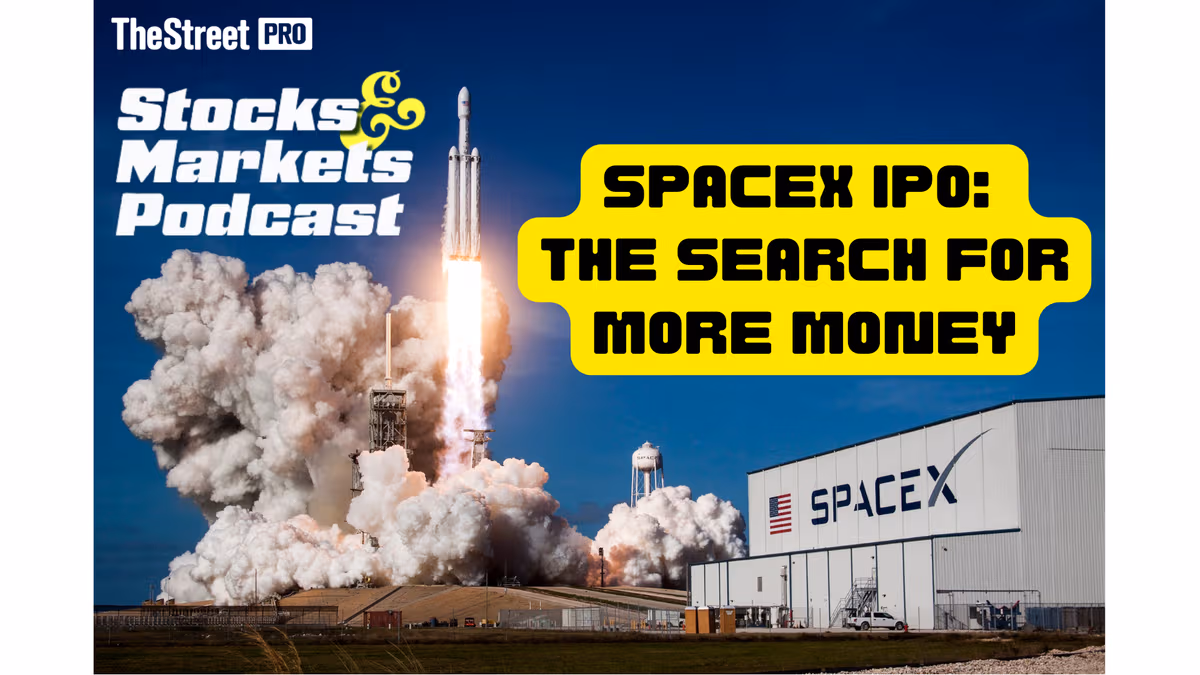 Stocks & Markets Podcast: Is The SpaceX IPO a Search for More Money?